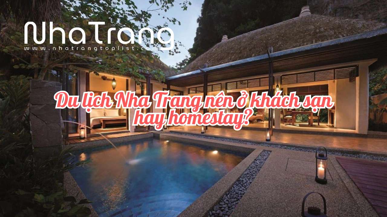 du-lich-nha-trang-nen-o-khach-san-hay-homestay-nhatrangtoplist